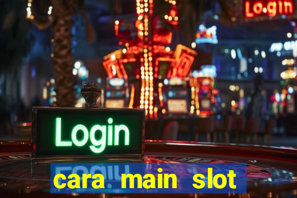 cara main slot untuk pemula