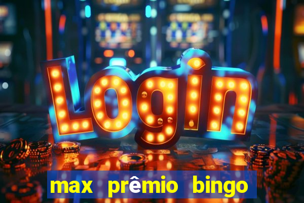 max prêmio bingo e confiável