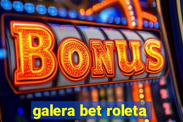 galera bet roleta