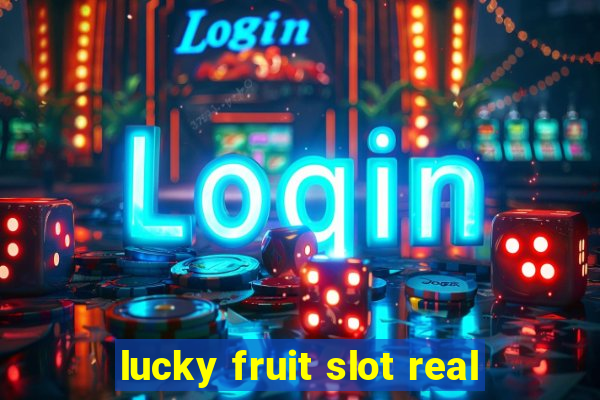 lucky fruit slot real