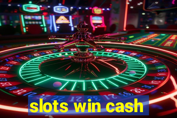 slots win cash