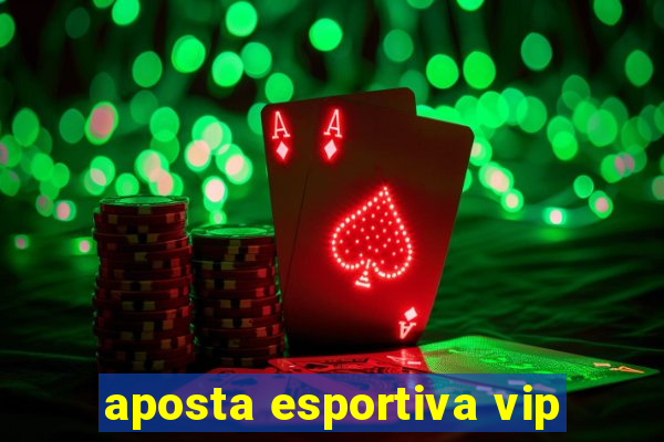 aposta esportiva vip