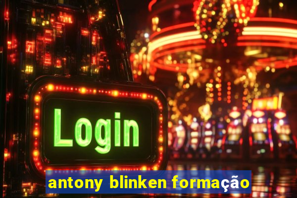 antony blinken formação