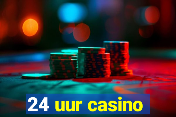 24 uur casino