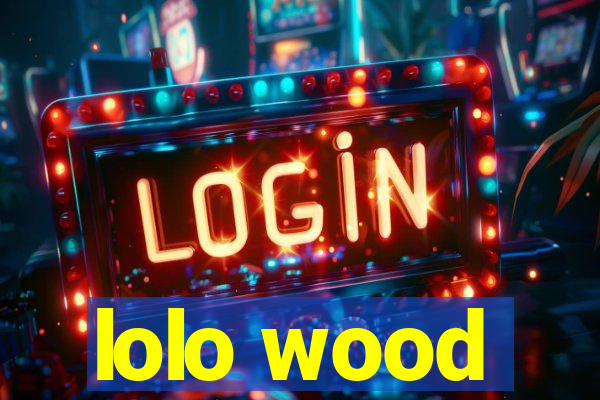 lolo wood