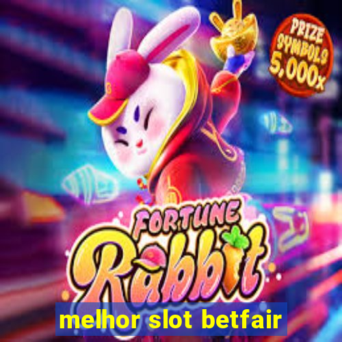 melhor slot betfair