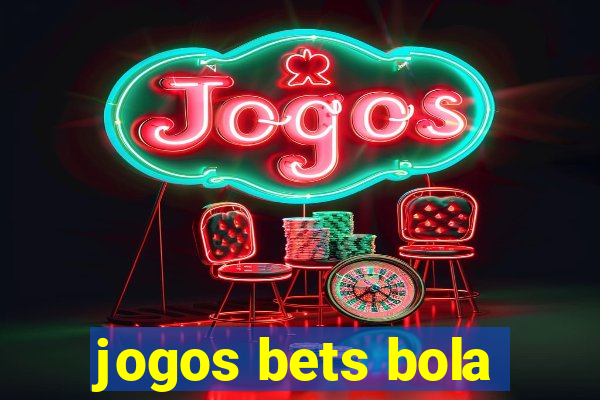 jogos bets bola