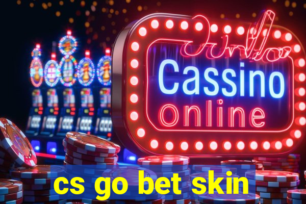 cs go bet skin