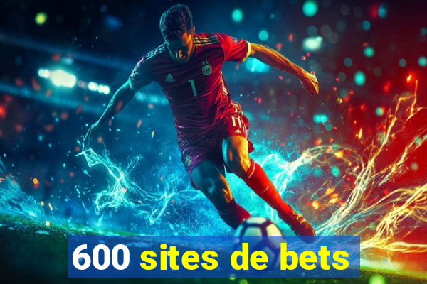 600 sites de bets