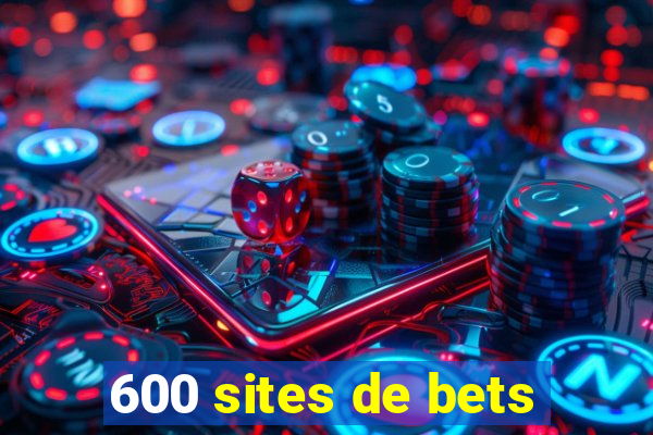 600 sites de bets