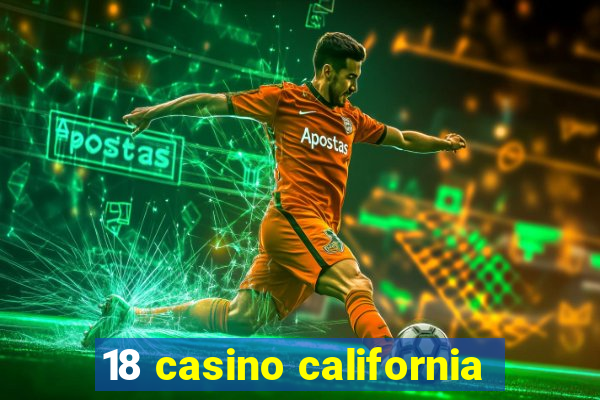 18 casino california