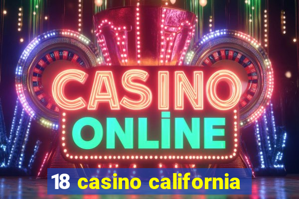 18 casino california