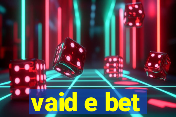 vaid e bet