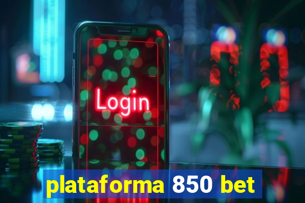 plataforma 850 bet