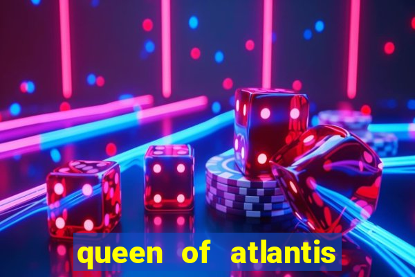 queen of atlantis slot machine