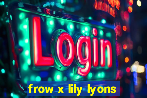 frow x lily lyons