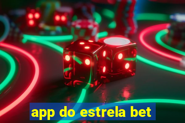 app do estrela bet