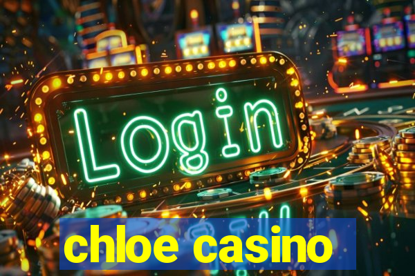 chloe casino