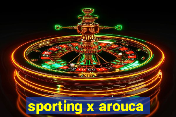 sporting x arouca