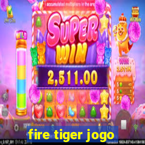 fire tiger jogo