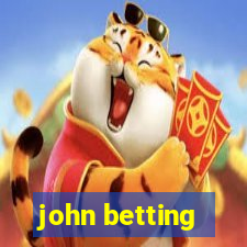 john betting