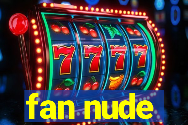 fan nude