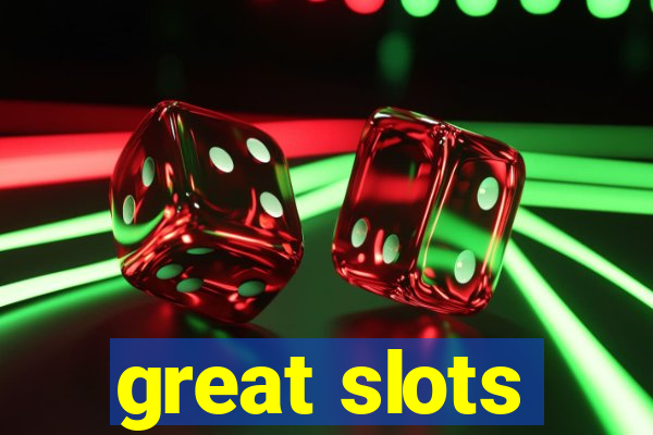 great slots