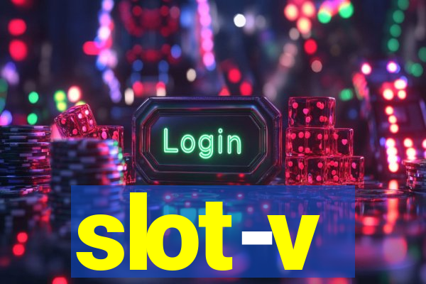 slot-v