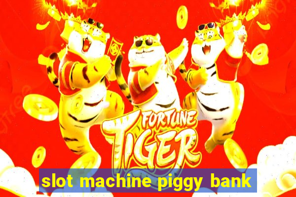 slot machine piggy bank