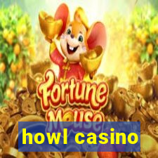 howl casino