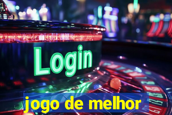 jogo de melhor