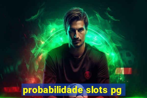 probabilidade slots pg