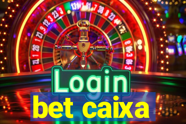 bet caixa