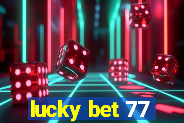 lucky bet 77