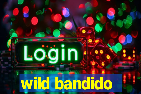 wild bandido