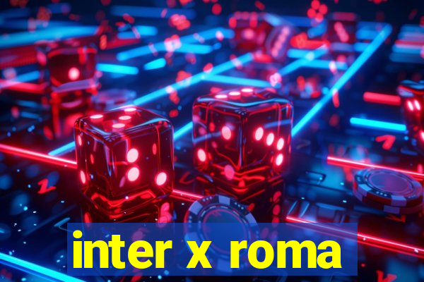 inter x roma