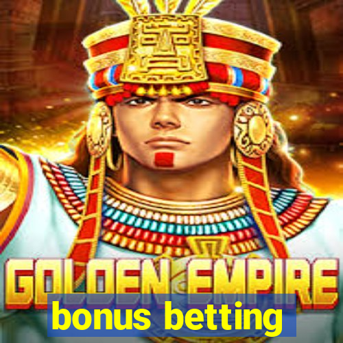 bonus betting