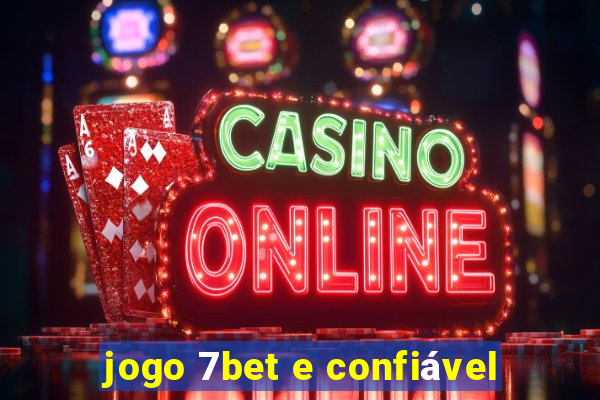 jogo 7bet e confiável