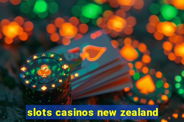 slots casinos new zealand