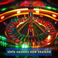 slots casinos new zealand