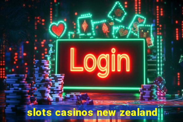 slots casinos new zealand