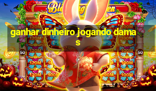 ganhar dinheiro jogando damas