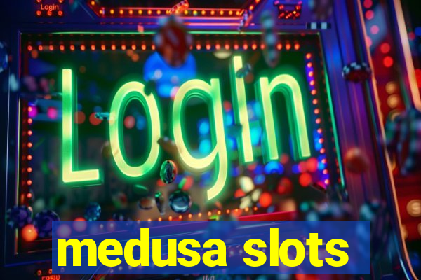 medusa slots