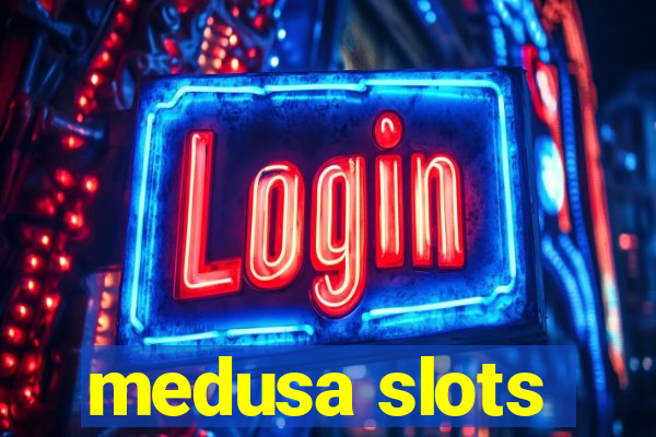 medusa slots