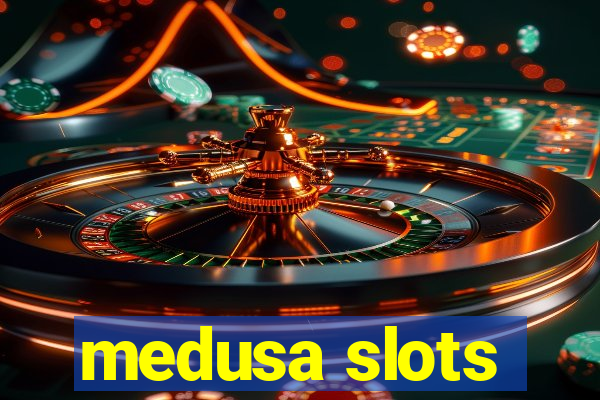 medusa slots