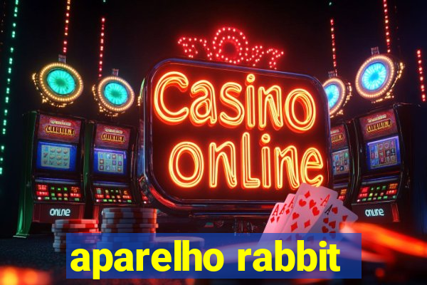 aparelho rabbit