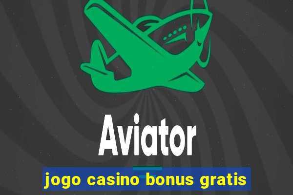 jogo casino bonus gratis