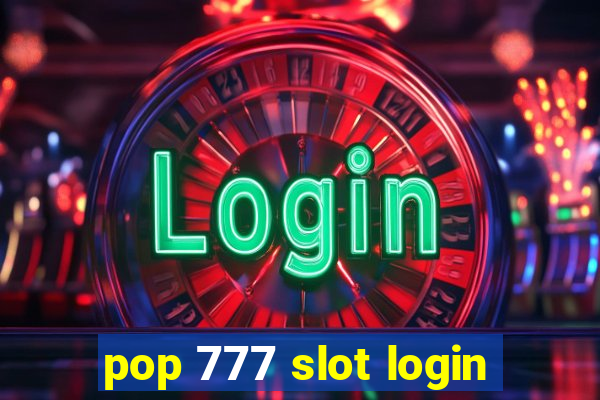 pop 777 slot login