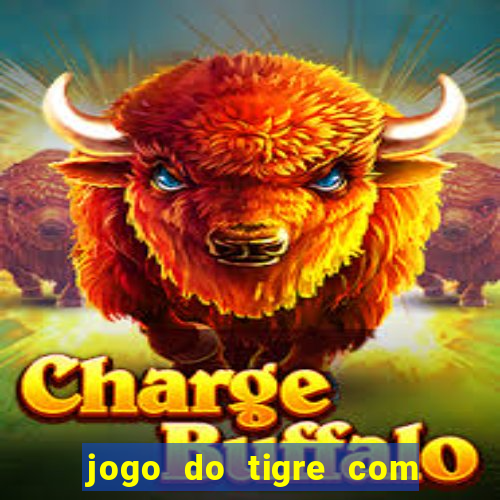 jogo do tigre com deposito de 10