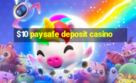 $10 paysafe deposit casino